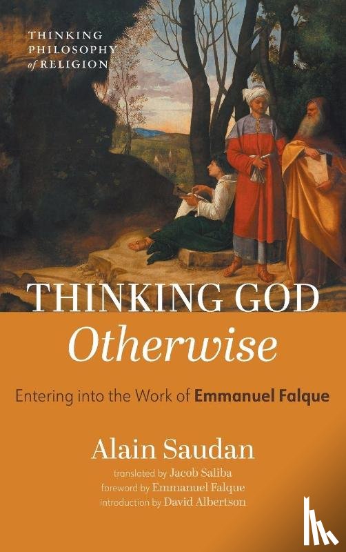 Saudan, Alain - Thinking God Otherwise