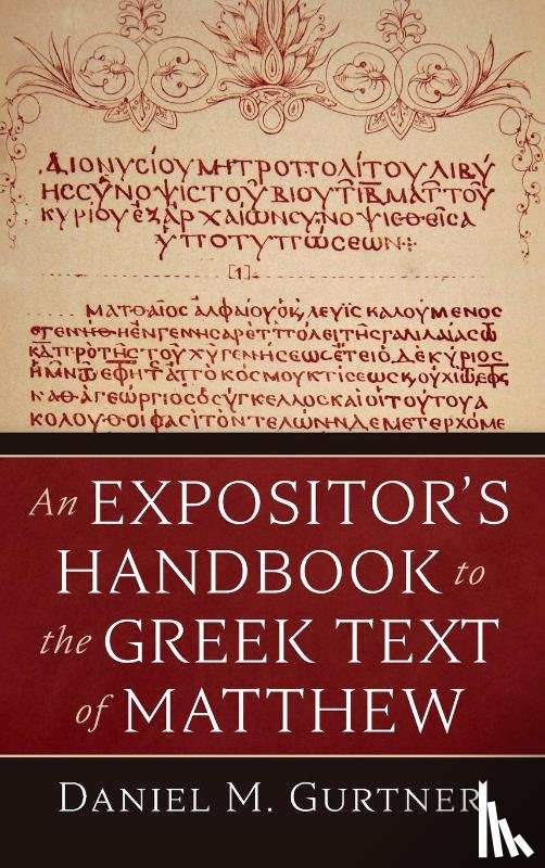 Gurtner, Daniel M. - An Expositor's Handbook to the Greek Text of Matthew
