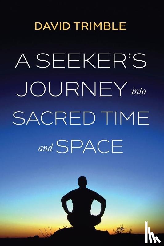 Trimble, David - A Seeker's Journey into Sacred Time and Space