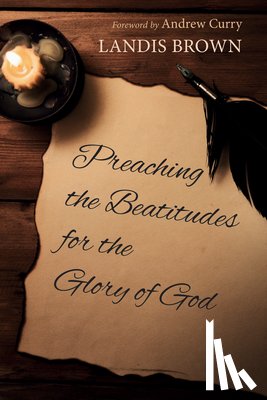 Brown, Landis - Preaching the Beatitudes for the Glory of God