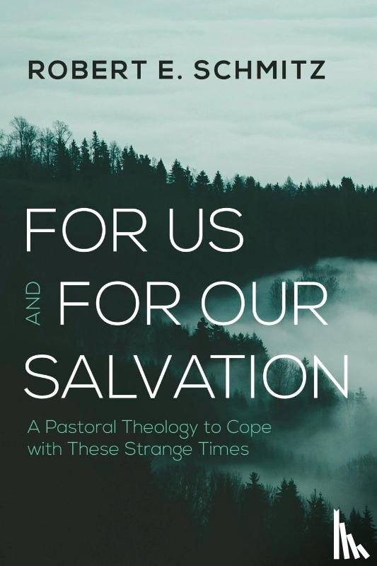 Schmitz, Robert E. - For Us and for Our Salvation