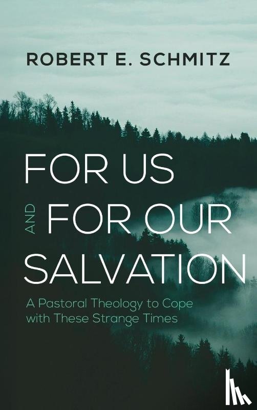 Schmitz, Robert E. - For Us and for Our Salvation