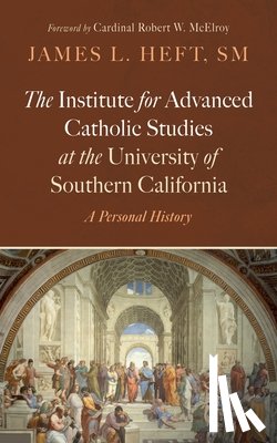 Heft, James L. SM - The Institute for Advanced Catholic Studies at the University of Southern California