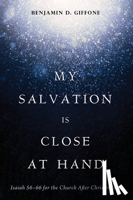 Giffone, Benjamin D. - My Salvation Is Close at Hand