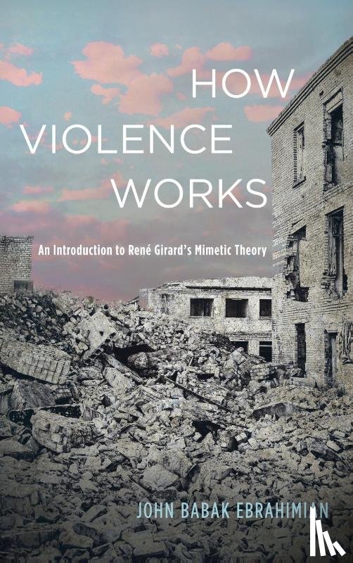 Ebrahimian, John Babak - How Violence Works