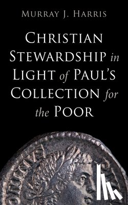 Harris, Murray J. - Christian Stewardship in Light of Paul's Collection for the Poor