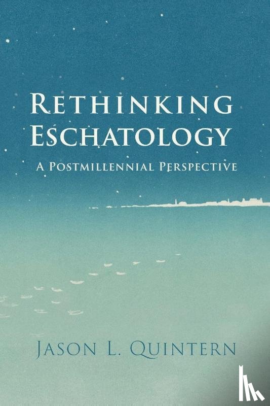 Quintern, Jason L. - Rethinking Eschatology