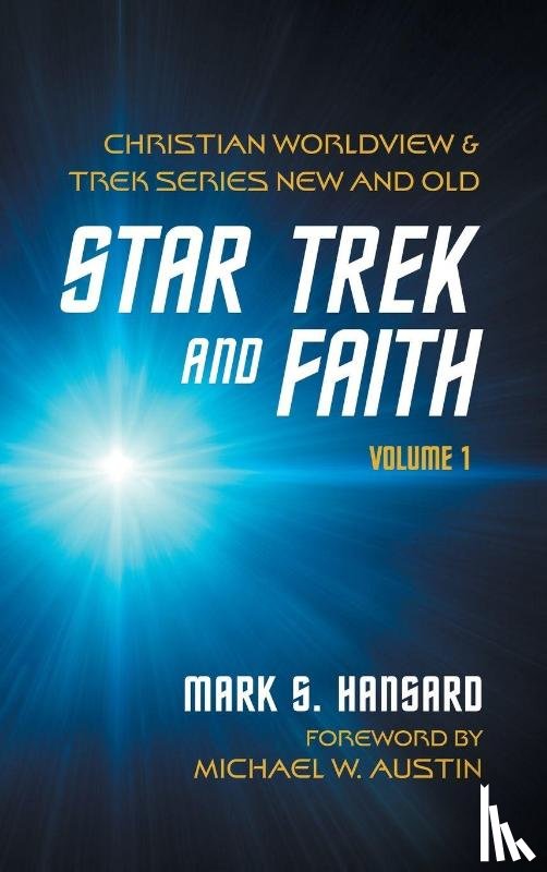 Hansard, Mark S. - Star Trek and Faith, Volume 1