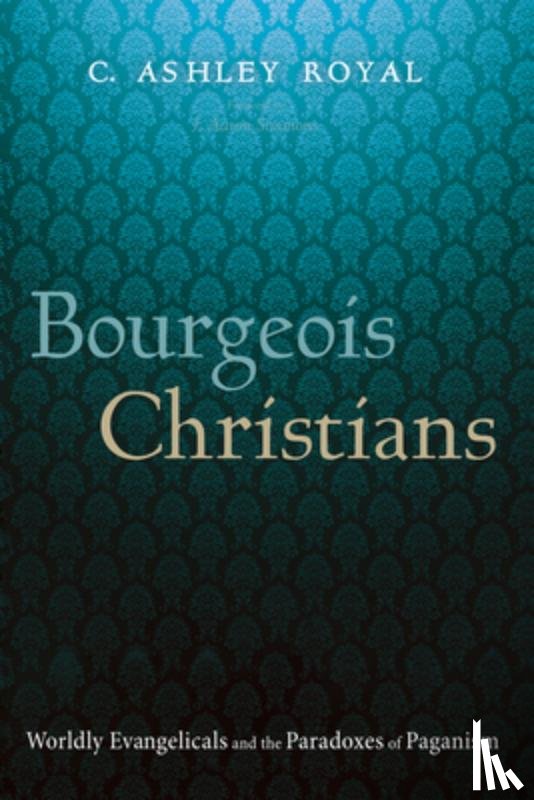 Royal, C. Ashley - Bourgeois Christians