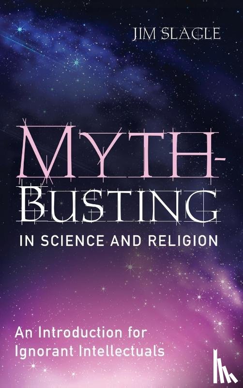 Slagle, Jim - Myth-Busting in Science and Religion