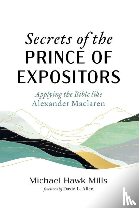 Mills, Michael Hawk - Secrets of the Prince of Expositors