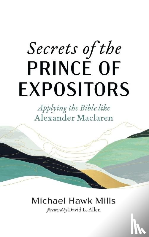 Mills, Michael Hawk - Secrets of the Prince of Expositors
