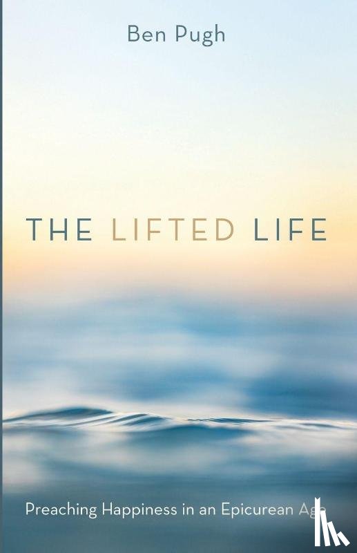 Pugh, Ben - The Lifted Life