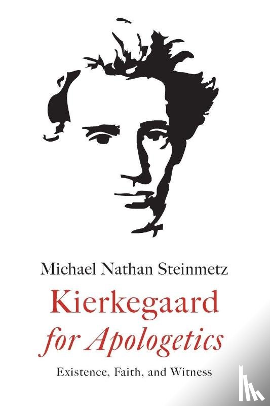 Steinmetz, Michael Nathan - Kierkegaard for Apologetics