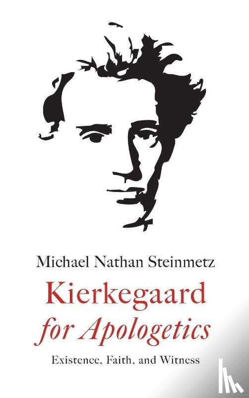 Steinmetz, Michael Nathan - Kierkegaard for Apologetics