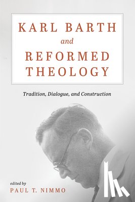  - Karl Barth and Reformed Theology
