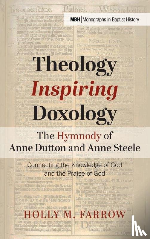 Farrow, Holly M. - Theology Inspiring Doxology The Hymnody of Anne Dutton and Anne Steele