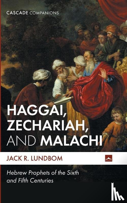 Lundbom, Jack R. - Haggai, Zechariah, and Malachi