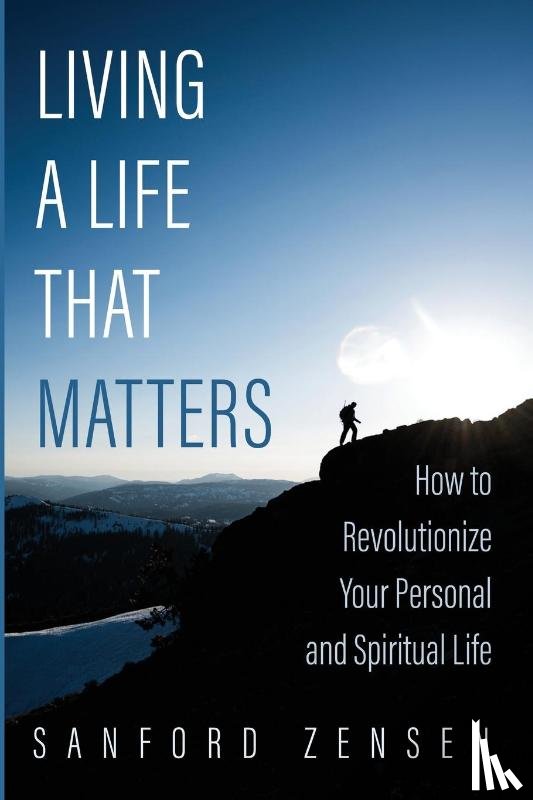 Zensen, Sanford - Living a Life That Matters