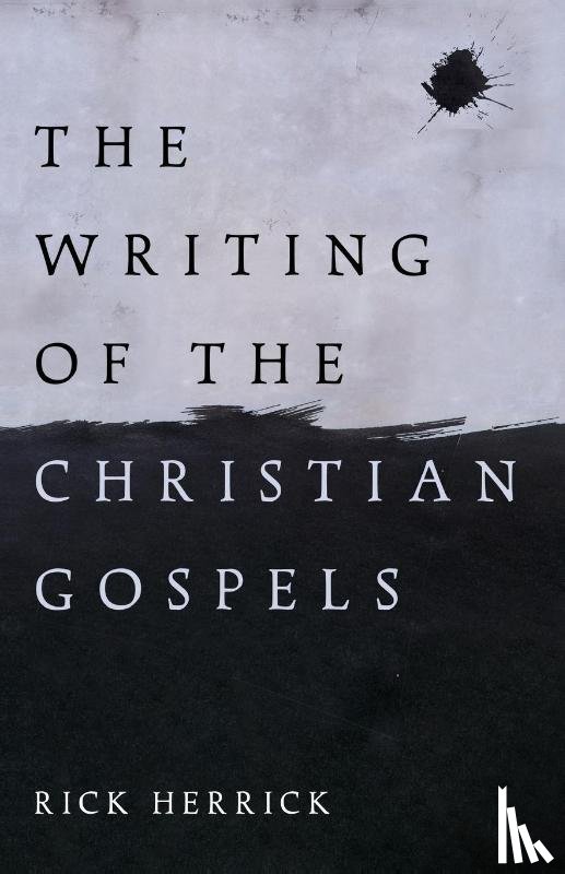 Herrick, Rick - Herrick, R: Writing of the Christian Gospels