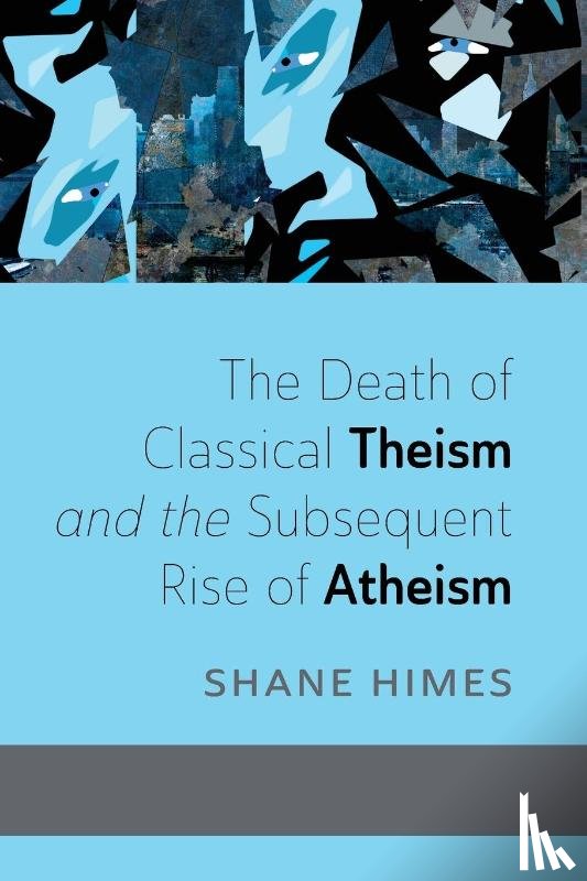 Himes, Shane - Himes, S: Death of Classical Theism and the Subsequent Rise