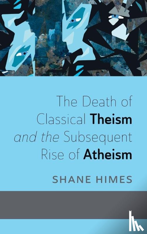 Himes, Shane - Himes, S: Death of Classical Theism and the Subsequent Rise