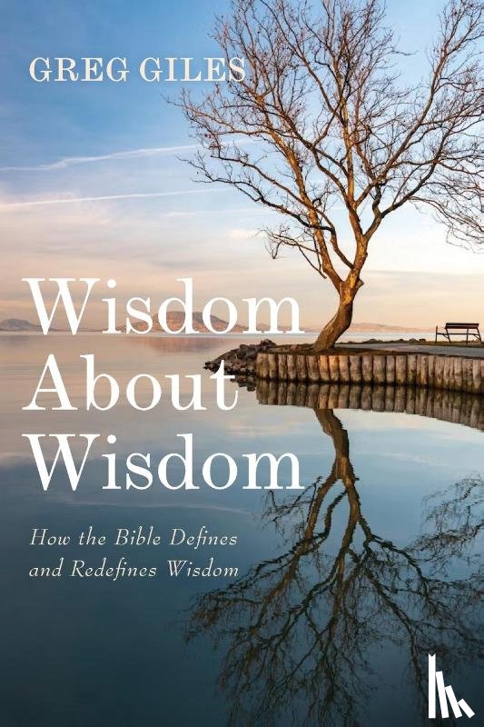 Giles, Greg - Wisdom About Wisdom