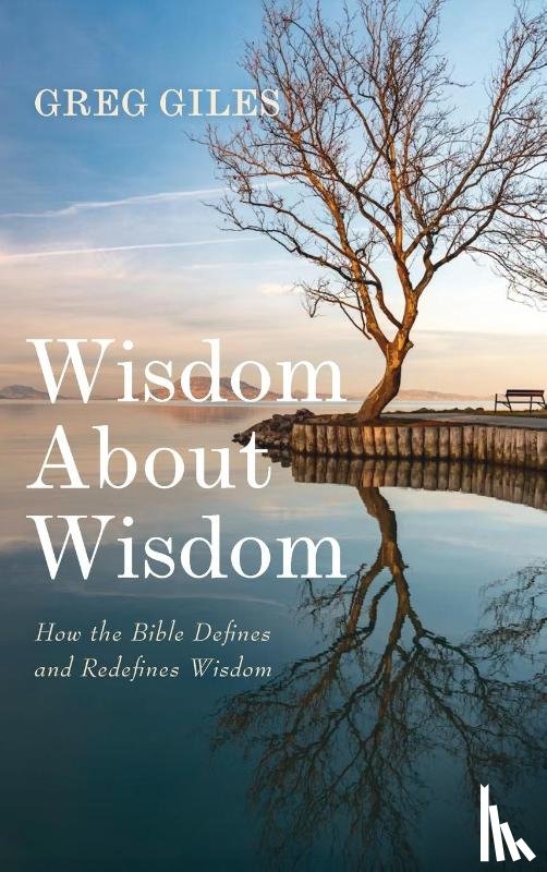 Giles, Greg - Wisdom About Wisdom
