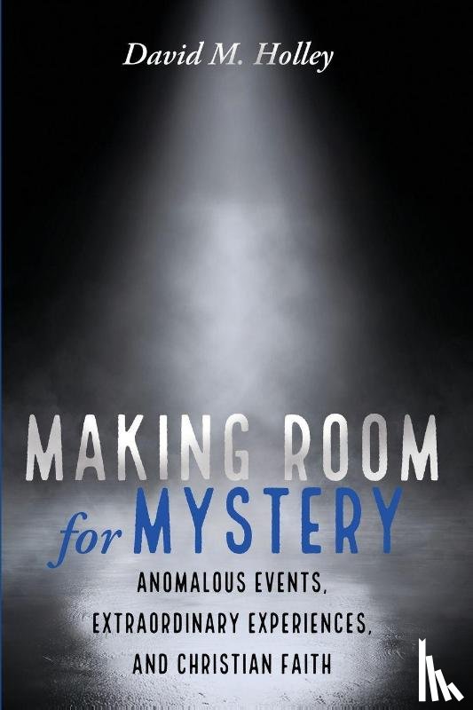 Holley, David M. - Making Room for Mystery