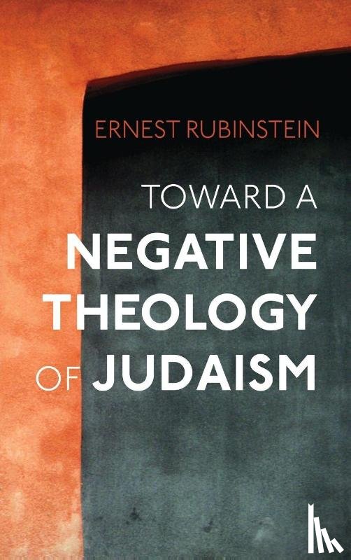 Rubinstein, Ernest - Toward a Negative Theology of Judaism