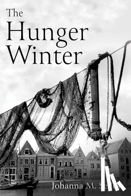 Selles, Johanna M. - The Hunger Winter