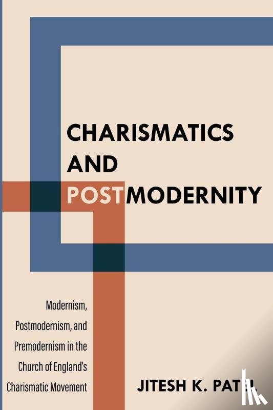 Patel, Jitesh K. - Charismatics and Postmodernity