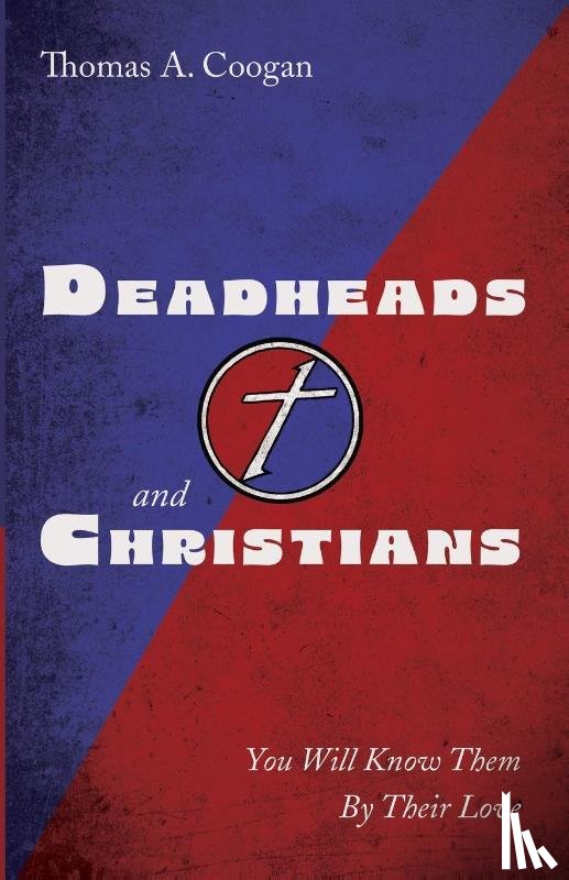 Coogan, Thomas A. - Deadheads and Christians