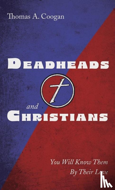 Coogan, Thomas A. - Deadheads and Christians