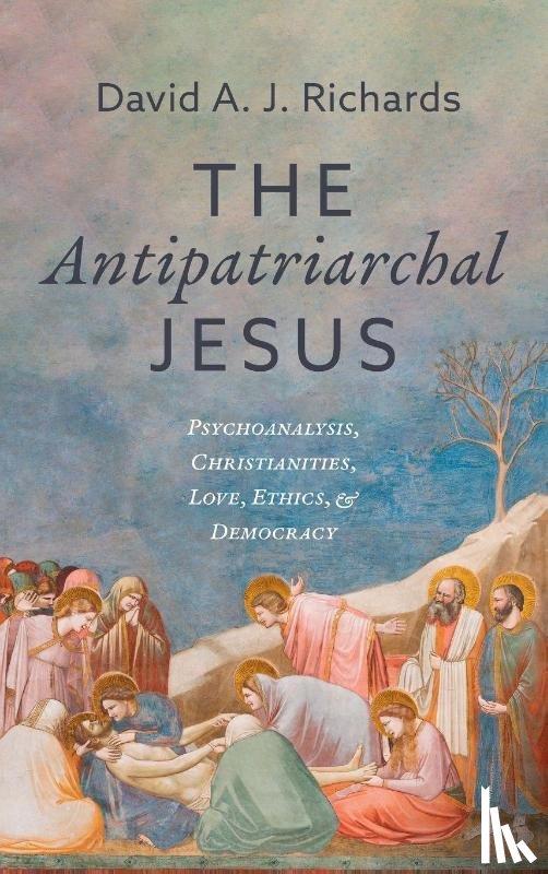 Richards, David A. J. - The Antipatriarchal Jesus