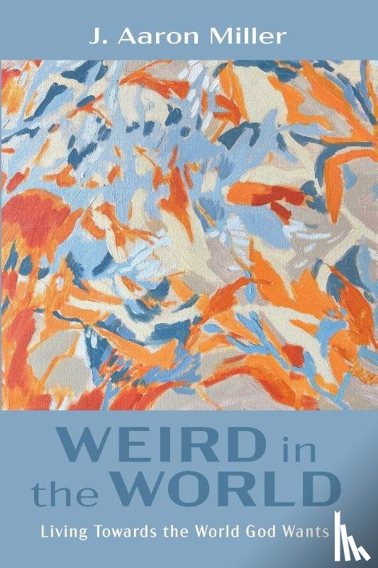 Miller, J. Aaron - Weird in the World