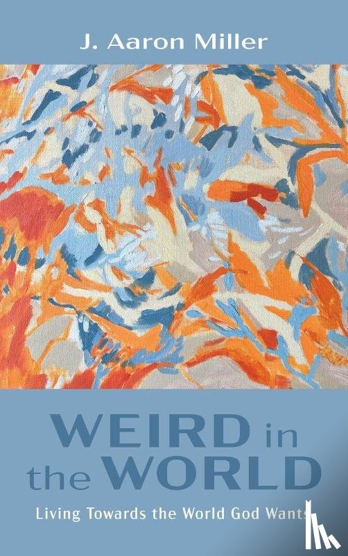 Miller, J. Aaron - Weird in the World