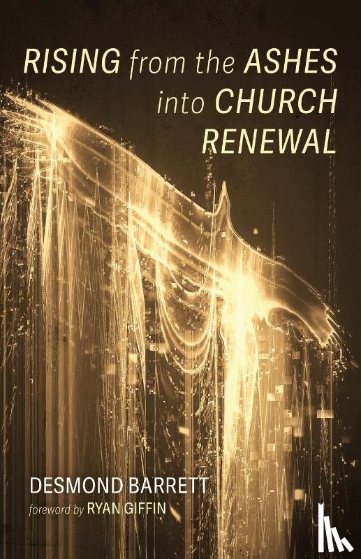 Barrett, Desmond - Barrett, D: Rising from the Ashes Into Church Renewal