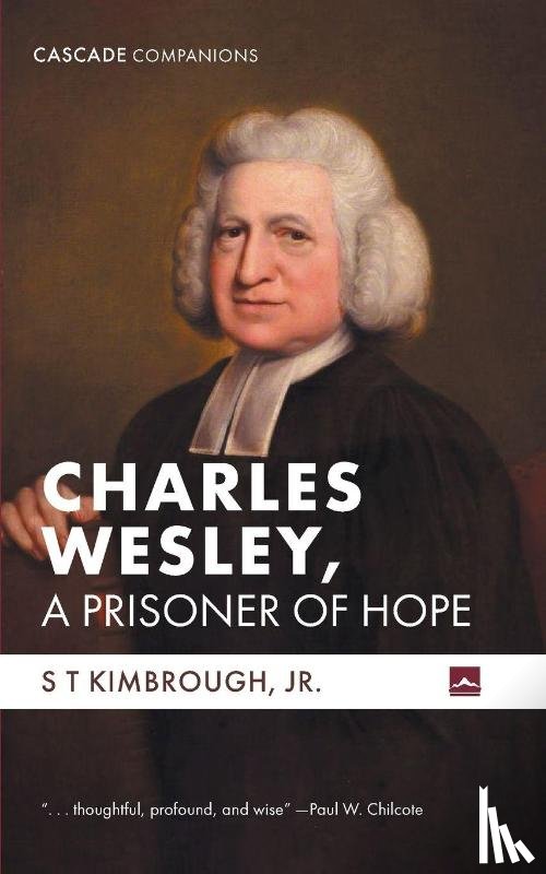 Kimbrough, S T Jr. - Charles Wesley, A Prisoner of Hope