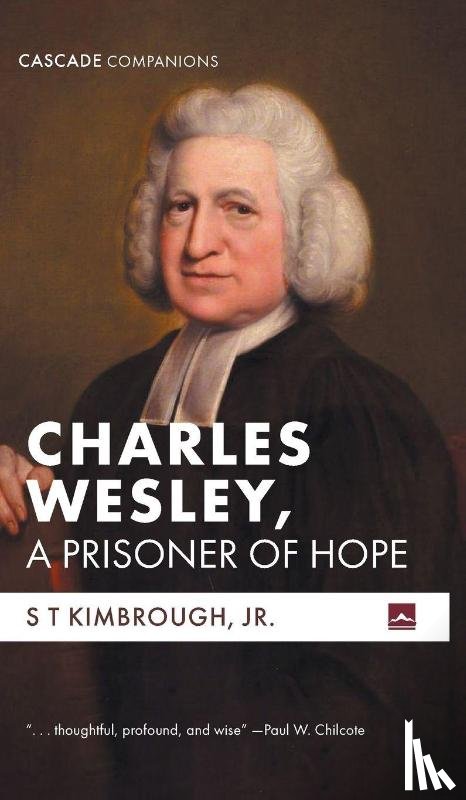 Kimbrough, S T Jr. - Charles Wesley, A Prisoner of Hope