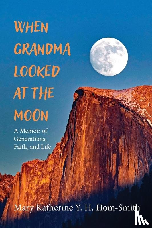 Hom-Smith, Mary Katherine Y. H. - When Grandma Looked at the Moon