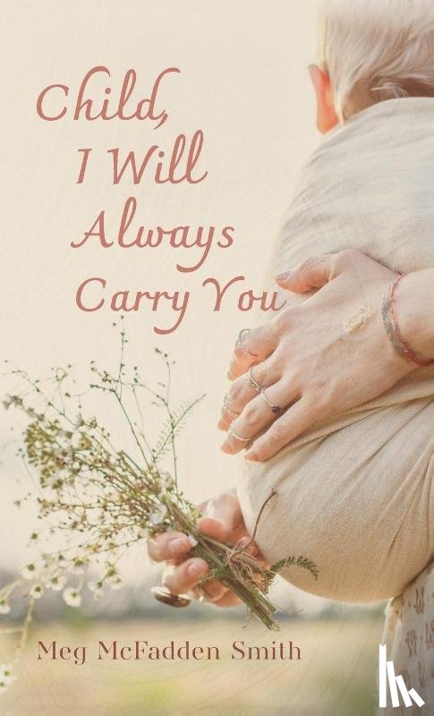 Smith, Meg McFadden - Child, I Will Always Carry You