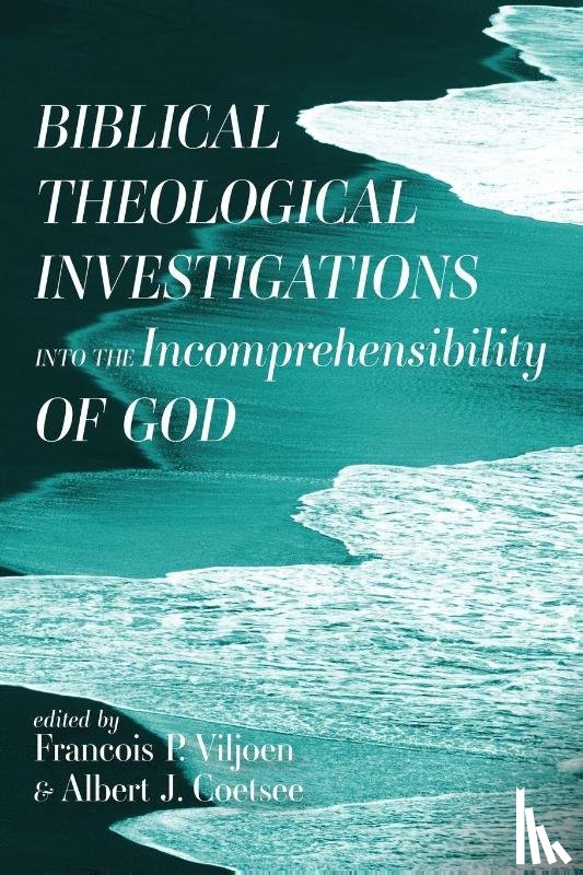  - Biblical Theological Investigations into the Incomprehensibility of God