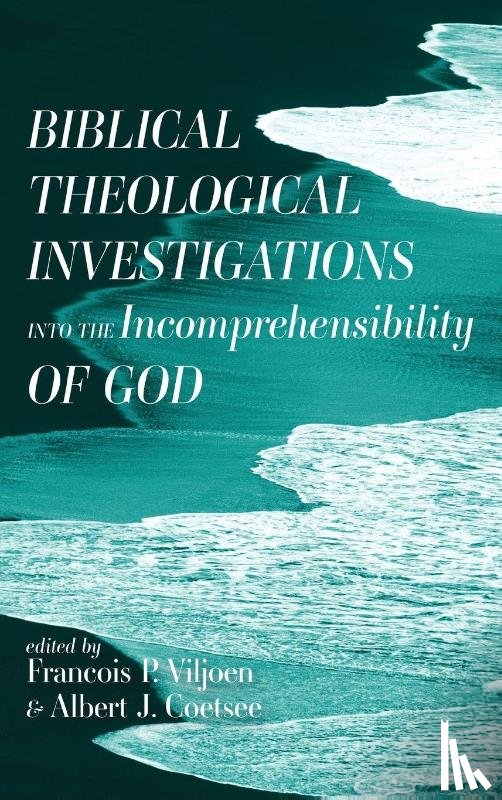 - Biblical Theological Investigations into the Incomprehensibility of God