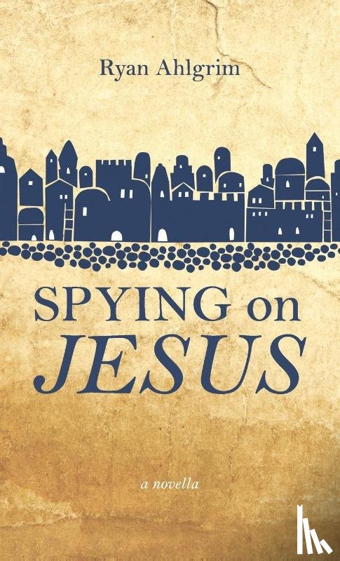 Ahlgrim, Ryan - Spying on Jesus