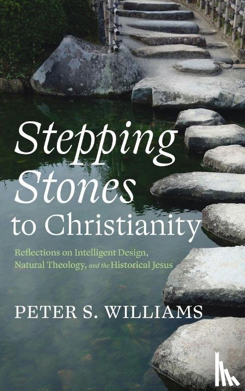 Williams, Peter S. - Stepping Stones to Christianity