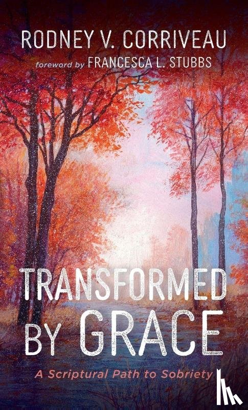 Corriveau, Rodney V. - Transformed by Grace