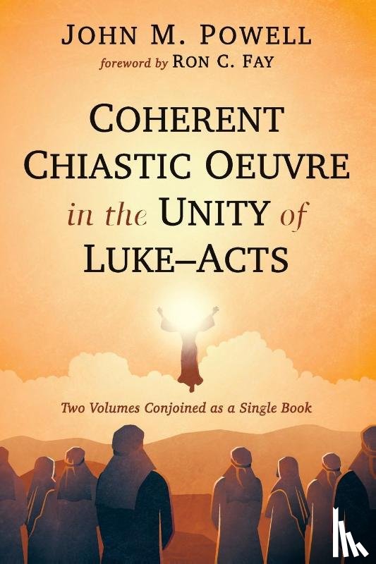 Powell, John M. - Coherent Chiastic Oeuvre in the Unity of Luke-Acts