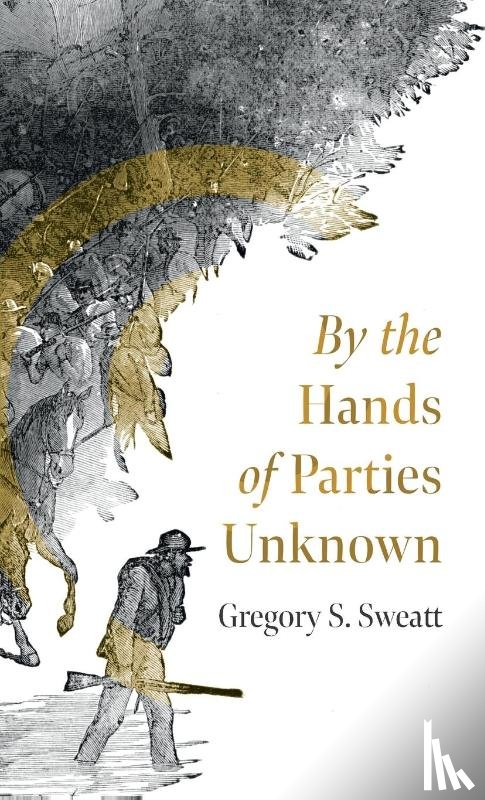Sweatt, Gregory S. - By the Hands of Parties Unknown