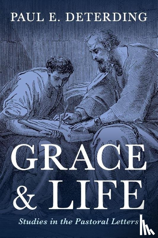 Deterding, Paul E. - Grace and Life